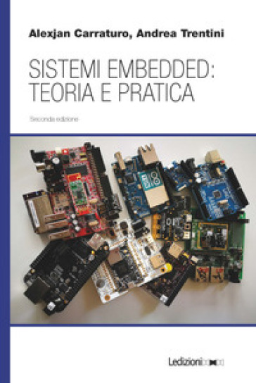 Sistemi embedded: teoria e pratica - Alexjan Carraturo - Andrea Trentini