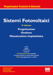 Sistemi fotovoltaici. Progettazione, gestione, manutenzione impiantistica. Con materiali online