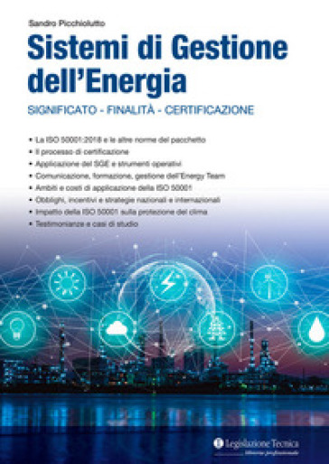 Sistemi di gestione dell'energia. Significato, finalità, certificazione - Sandro Picchiolutto