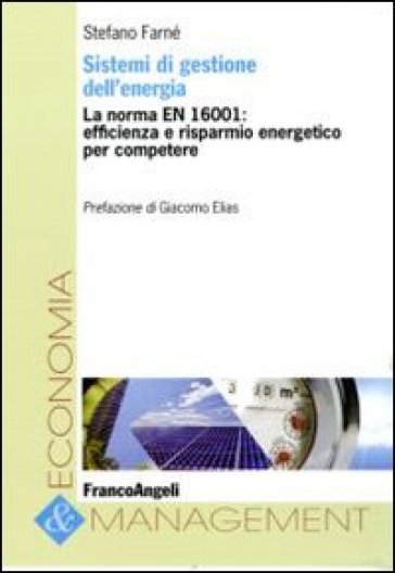 Sistemi di gestione dell'energia. La norma EN 16001: efficienza e risparmio energetico per competere - Stefano Farnè