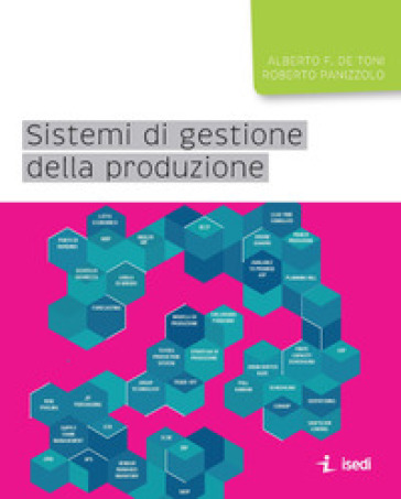 Sistemi di gestione della produzione - Alberto Felice De Toni - Roberto Panizzolo