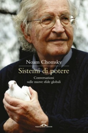 Sistemi di potere. Conversazioni sulle nuove sfide globali - Noam Chomsky - David Barsamian
