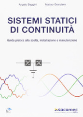 Sistemi statici di continuità. Guida pratica alla scelta, installazione e manutenzione