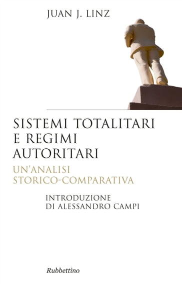 Sistemi totalitari e regimi autoritari - Campi Alessandro - Juan J. Linz