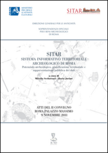 Sitar sistema informativo territoriale archeologico di Roma. Atti del 2° Convegno (Roma, 9 novembre 2011)