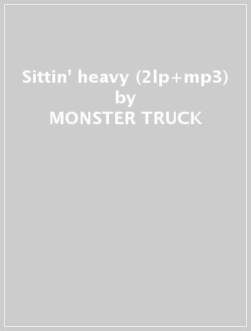 Sittin' heavy (2lp+mp3) - MONSTER TRUCK