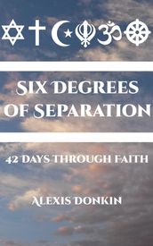 Six Degrees of Separation: 42 Days Through Faith (An Interfaith Devotional)