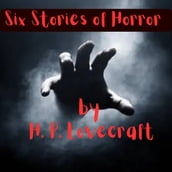 Six Stories of Horror by H. P. Lovecraft