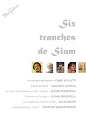Six tranches de Siam