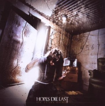 Six years home - Hopes Die Last