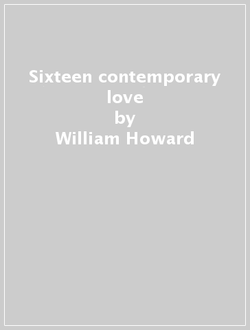 Sixteen contemporary love - William Howard