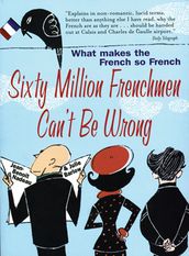 Sixty Million Frenchmen Can t be Wrong