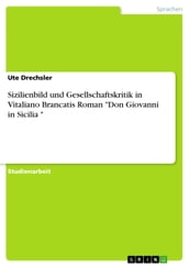 Sizilienbild und Gesellschaftskritik in Vitaliano Brancatis Roman  Don Giovanni in Sicilia  