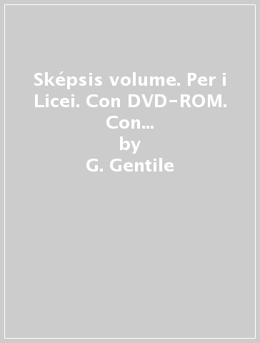 Sképsis volume. Per i Licei. Con DVD-ROM. Con e-book. Con espansione online. Vol. 2 - G. Gentile - L. Ronga - Mia Bertelli