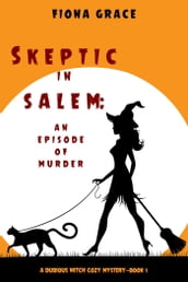 Skeptic in Salem: An Episode of Murder (A Dubious Witch Cozy MysteryBook 1)