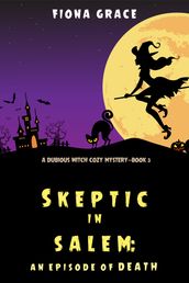 Skeptic in Salem: An Episode of Death (A Dubious Witch Cozy MysteryBook 3)