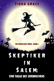 Skeptiker in Salem: Eine Folge des Verbrechens (Ein Hexen-Cosy-Krimi  Band 2)