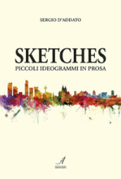 Sketches. Piccoli ideogrammi in prosa