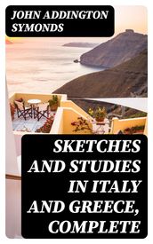 Sketches and Studies in Italy and Greece, Complete