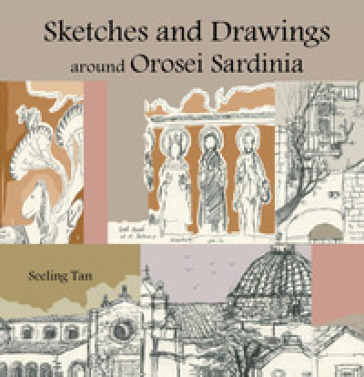 Sketches and drawings around Orosei, Sardinia. Ediz. illustrata - Seeling Tan