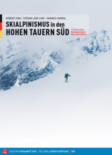 Skialpinismus in den Honen Tauern sud. 141 Touren in der Nationalparkregion Hohe Tauern Karnten - Robert Zink - Hannes Haberl - Stefann Lieb-Lind