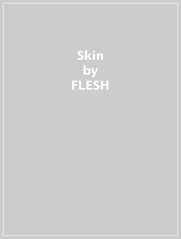 Skin - FLESH