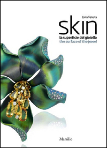 Skin. La superficie del gioiello-The surface of the jewel - Livia Tenuta