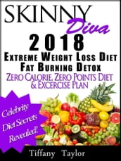Skinny Diva 2018 Extreme Weight Loss Diet Fat Burning Detox Zero Calorie, Zero Points Diet & Exercise Plan