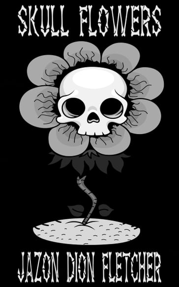 Skull Flowers (Italian Language Edition) - Jazon Dion Fletcher
