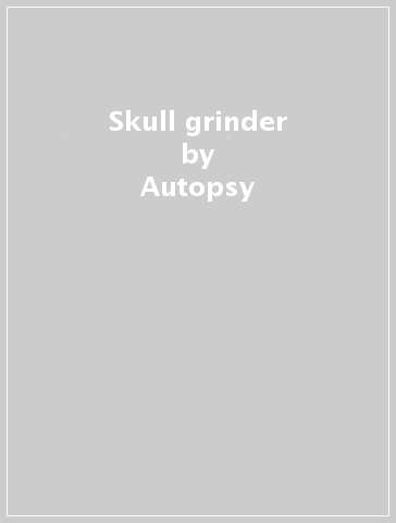 Skull grinder - Autopsy