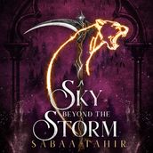 A Sky Beyond the Storm: The jaw-dropping finale to the New York Times bestselling fantasy series that began with AN EMBER IN THE ASHES (Ember Quartet, Book 4)