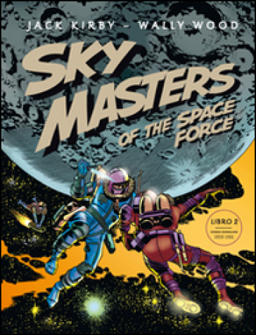 Sky Masters of the Space Force. 2. - Jack Kirby - Wally Wood