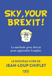 Sky, your brexit ! - La méthode post-Brexit pour apprendre l anglais