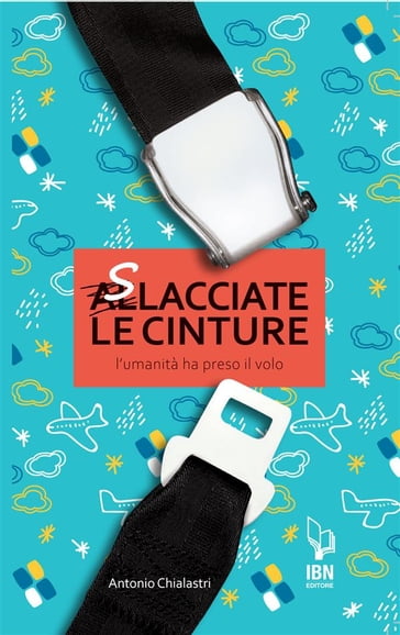 Slacciate le cinture - Antonio Chialastri