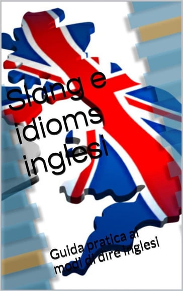Slang e idioms inglesi - skyline edizioni