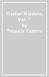 Slasher Maidens, Vol. 7