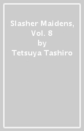 Slasher Maidens, Vol. 8