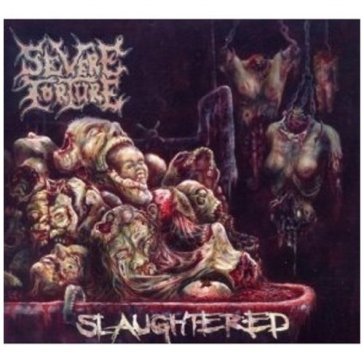 Slaughtered - Severe Torture