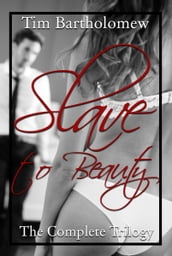 Slave to Beauty: The Complete Trilogy