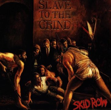 Slave to the grind - Skid Row