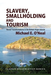 Slavery, Smallholding and Tourism: Social Transformations in the British Virgin Islands