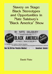 Slavery on Stage: Black Stereotypes and Opportunities in Nate Salsbury s 