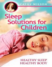 Sleep Solutions for Children: Healthy Sleep Healthy Body