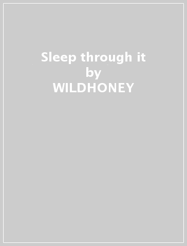 Sleep through it - WILDHONEY