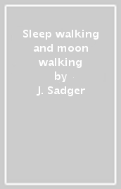 Sleep walking and moon walking