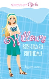 Sleepover Girls: Willow s Boy-Crazy Birthday