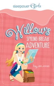 Sleepover Girls: Willow s Spring Break Adventure