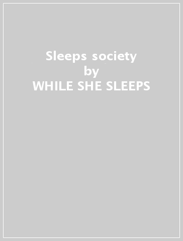 Sleeps society - WHILE SHE SLEEPS