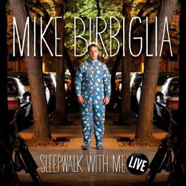 Sleepwalk with me live - Mike Birbiglia