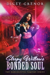 Sleepy Willow s Bonded Soul ( The Narcoleptic Vampire Series Vol. 1)